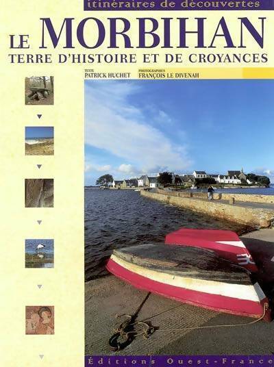 Le Morbihan. Terre d'histoire et de croyances - Patrick Huchet - Livre