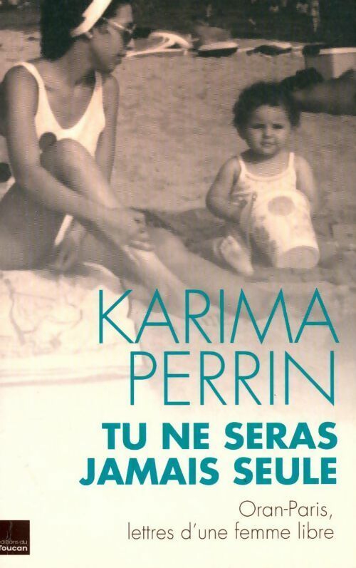 Tu ne seras jamais seule - Karima Perrin - Livre