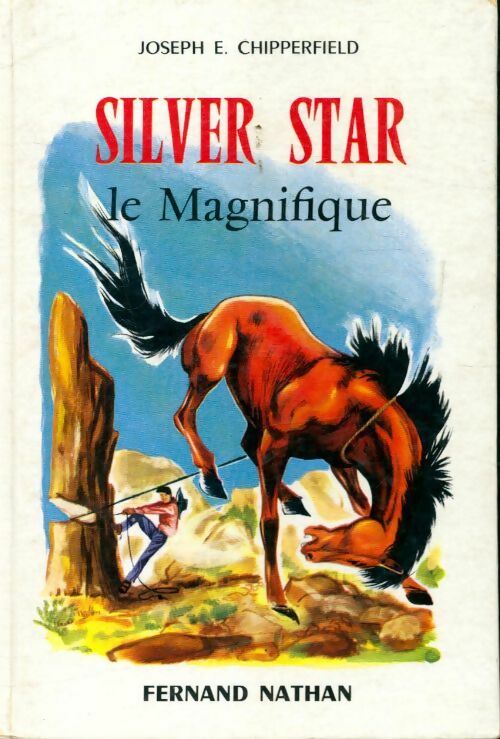 Silver star le magnifique - Joseph E. Chipperfield - Livre