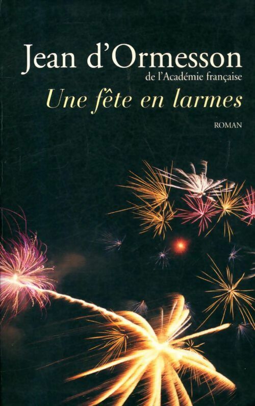 Une fête en larmes - Jean D'Ormesson - Livre