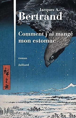Comment j'ai mangé mon estomac - Jacques A. Bertrand - Livre