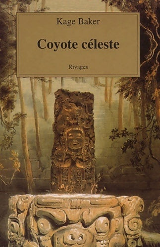 Coyote céleste - Kage Baker - Livre
