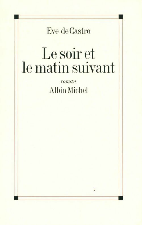 Le soir et le matin suivant - Eve De Castro - Livre