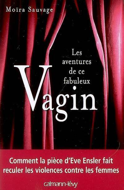 Les aventures de ce fabuleux vagin - Moïra Sauvage - Livre
