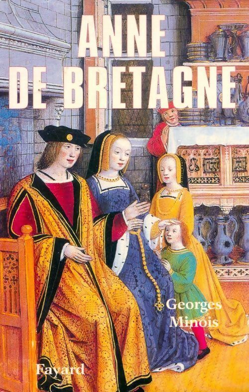 Anne de Bretagne - Georges Minois - Livre