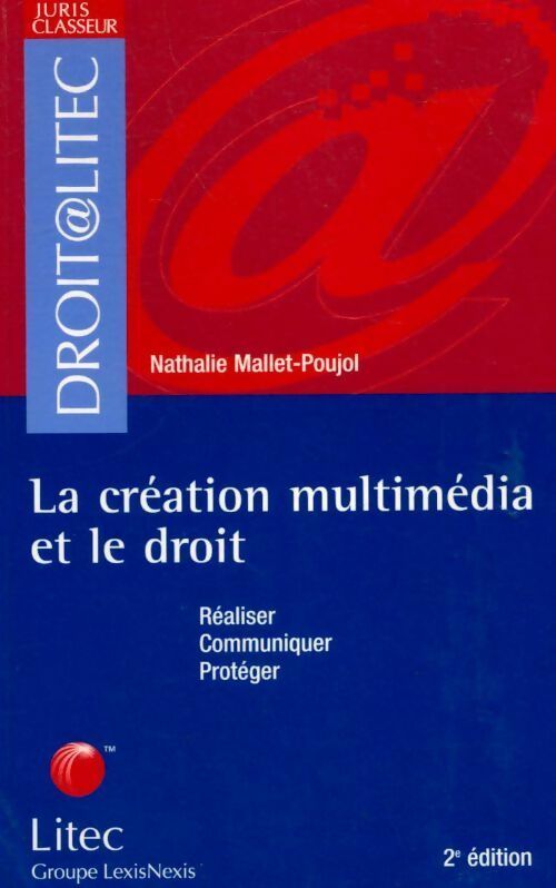 La création multimédia et le droit - Nathalie Mallet-Poujol - Livre