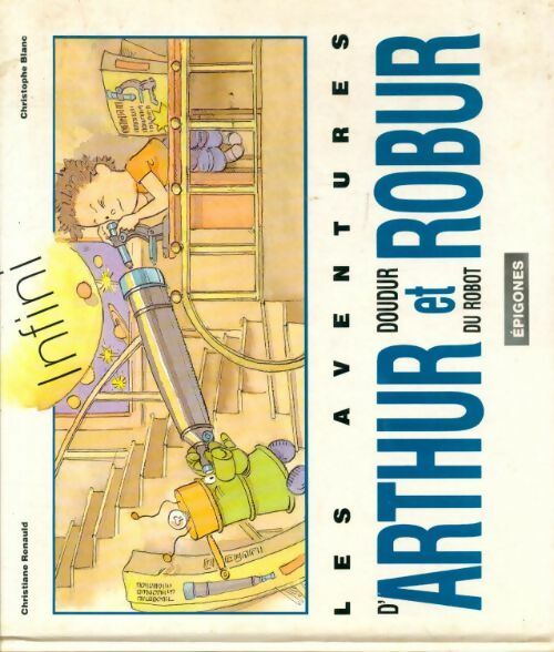 Les aventures d'Arthur doudur et du robot Robur - Christiane Renauld - Livre