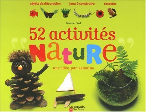 52 activités nature : Une idée par semaine - Savine Pied - Livre