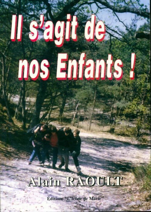 Il s'agit de nos enfants - Alain Raoult - Livre