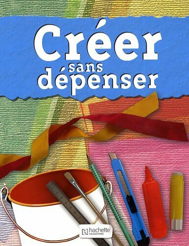 Créer sans dépenser - Mireille Delabarre - Livre