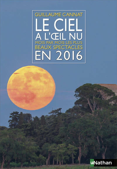 Le ciel à l'oeil nu en 2016 - Guillaume Cannat - Livre