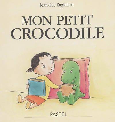 Mon petit crocodile - Jean-Luc Englebert - Livre