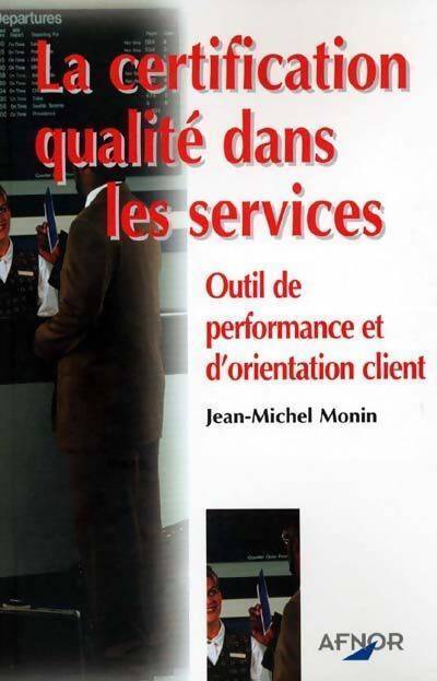 La certification qualité dans les services - Jean-Michel Monin - Livre