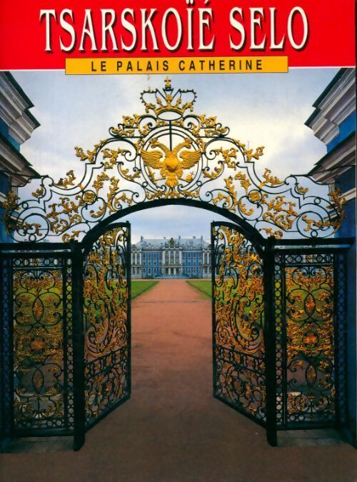Tsarskoïé Selo le palais Catherine - Collectif - Livre