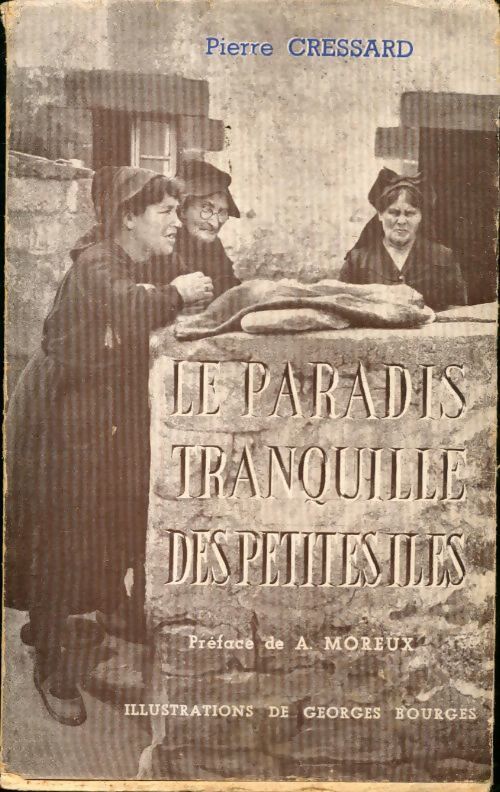 Le paradis tranquille des petites îles - Pierre Cressard - Livre