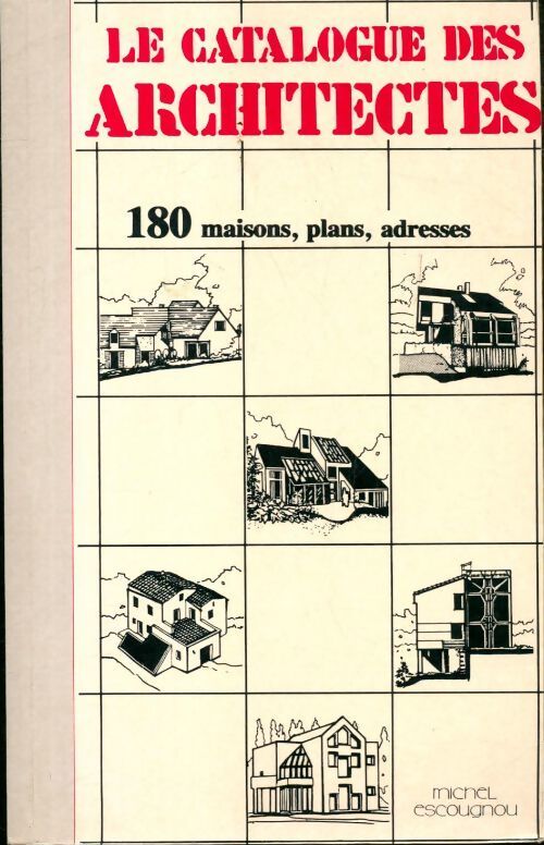 Le catalogue des architectes. 180 maisons, plans, adresses - MichelW - Livre