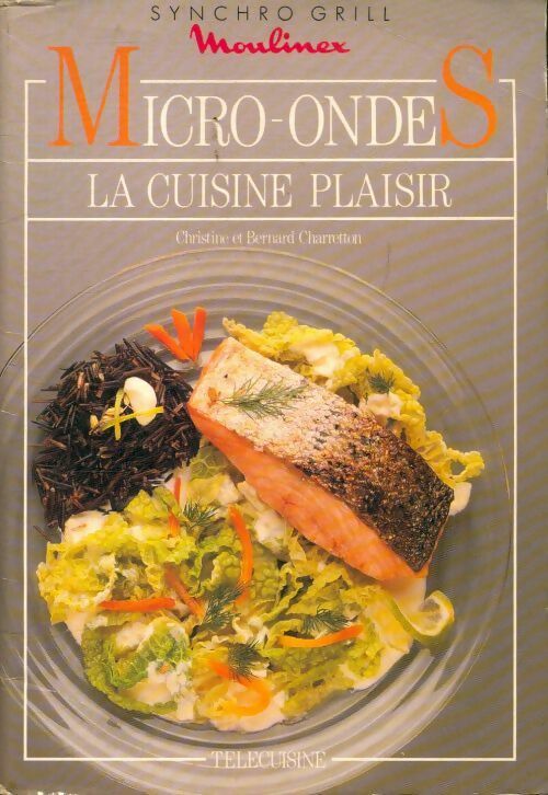 Micro-ondes la cuisine plaisir - Christine Charretton - Livre