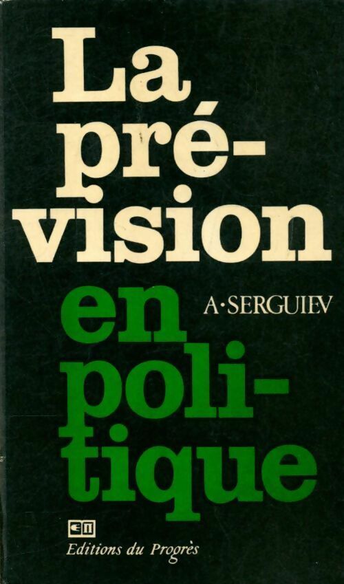 La prévision en politique - A. Serguiev - Livre