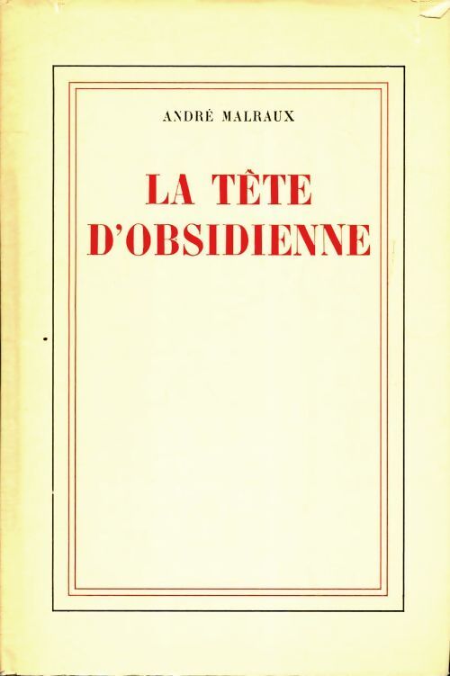 La tête d'obsidienne - André Malraux - Livre