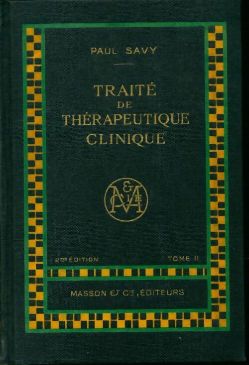 Traité de thérapeutique clinique Tome II - Paul Savy - Livre
