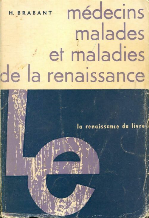 Médecins, malades et maladies de la renaissance - H. Brabant - Livre