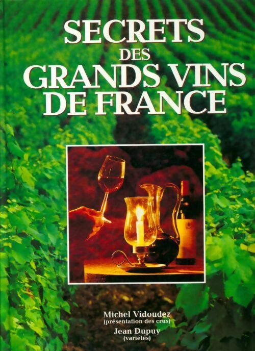 Les secrets des grands vins de France - Michel Vidoudez - Livre