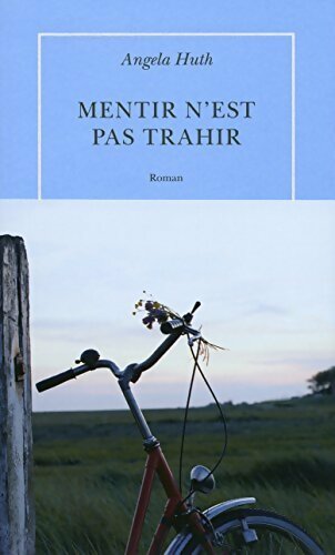 Mentir n'est pas trahir - Angela Huth - Livre