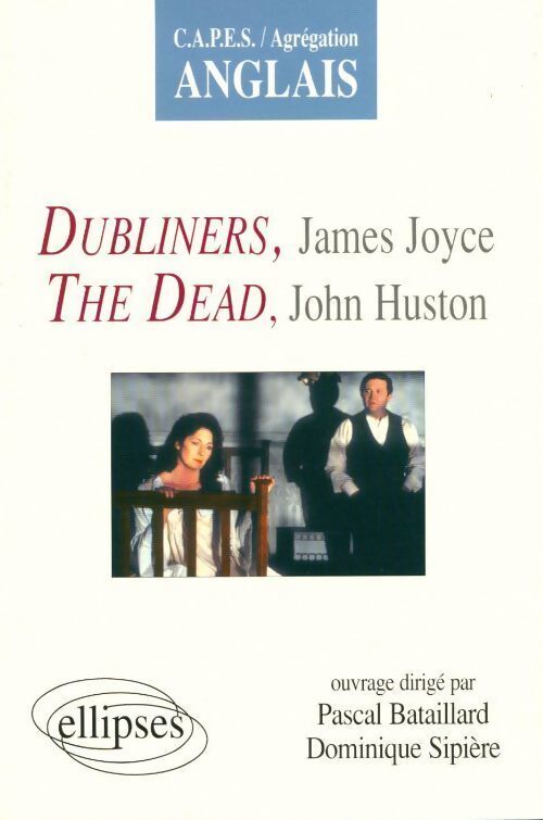 Dubliners, James Joyce / The dead, john huston - Dominique Sipière, Pascal Bataillard - Livre