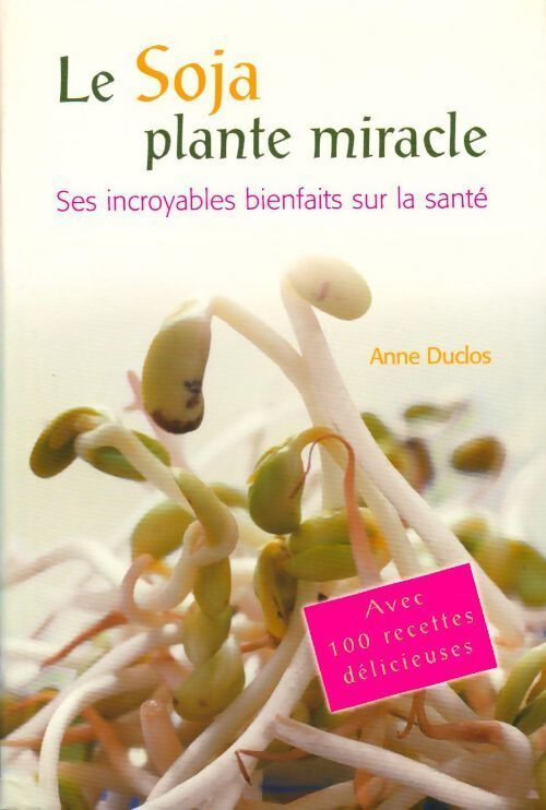 Le soja. Plante miracle - Anne Duclos - Livre