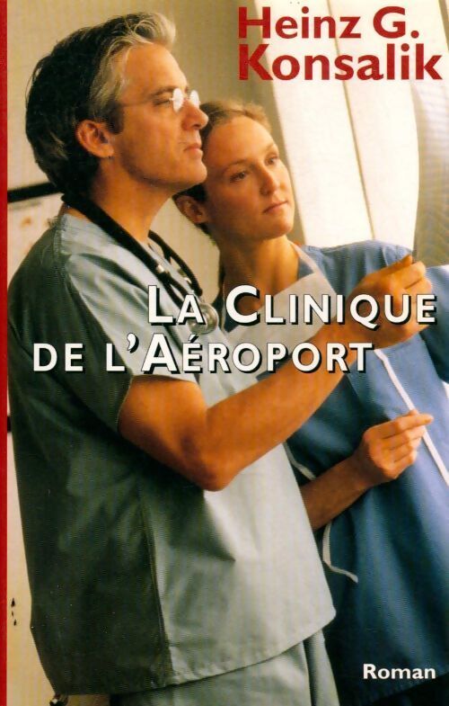 La clinique de l'aéroport - Heinz G. Konsalik - Livre