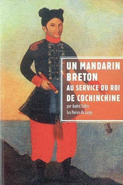Un mandarin breton au service du roi de Cochinchine  - André Salles - Livre