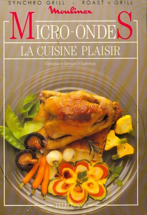 Micro-ondes. La cuisine plaisir - Bernard Charetton - Livre