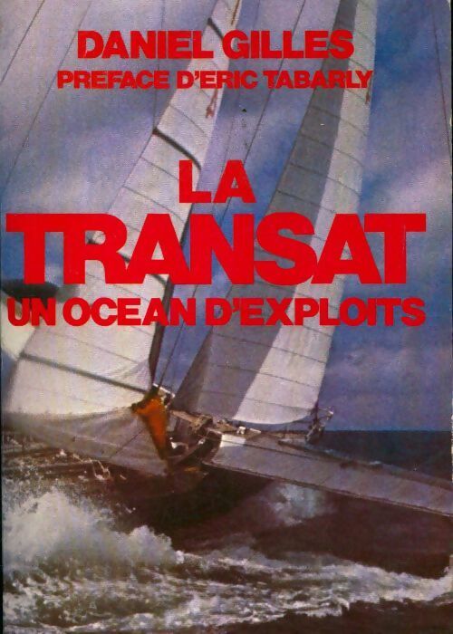 La transat, un océan d'exploits - Daniel Gilles - Livre