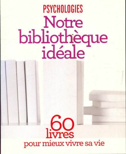 Notre bibliothèque idéale - Collectif - Livre