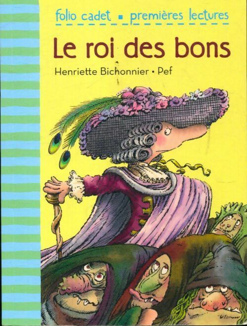Le roi des bons - Henriette Bichonnier - Livre