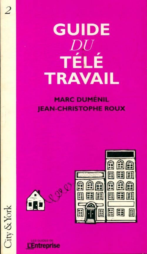 Guide du télé travail - Marc Duménil, Jean-Christophe Roux - Livre