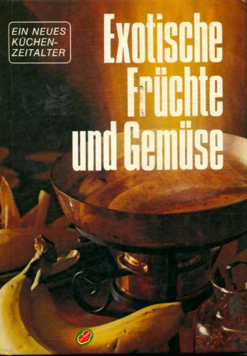 Exotische früchte und Gemüse - Collectif - Livre