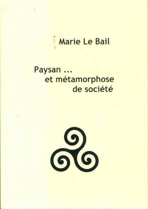 Paysan...et métamorphose de société - Marie Le Bail - Livre