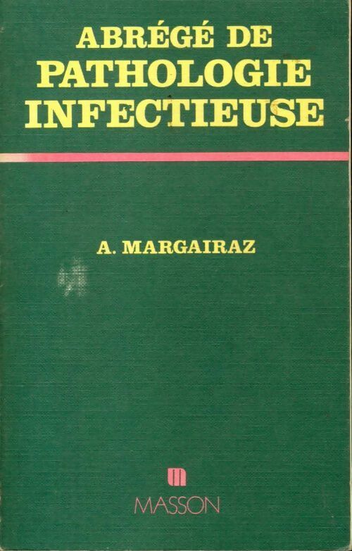 Abrégé de pathologie infectieuse - A. Margairaz - Livre