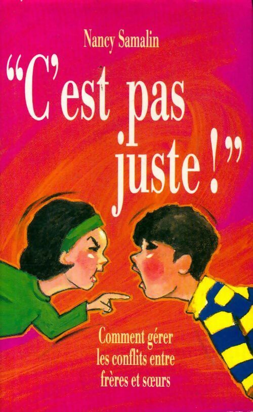 C'est pas juste ! : Comment gérer les conflits entre frères et soeurs - Nancy Samalin - Livre