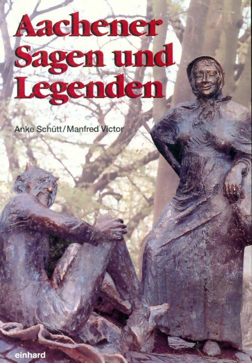 Aachener sagen und legenden - Anke Schütt - Livre