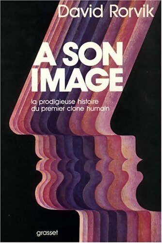 A son image : La prodigieuse histoire du premier clone humain - David Rorvik - Livre