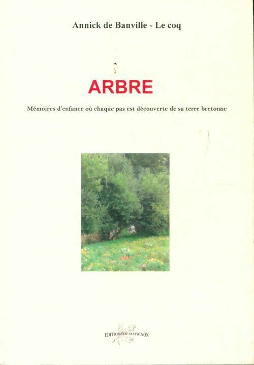Arbre mémoires d'enfance où chaque pas est découverte de sa terre bretonne - Annick De Bainville-Le Coq - Livre
