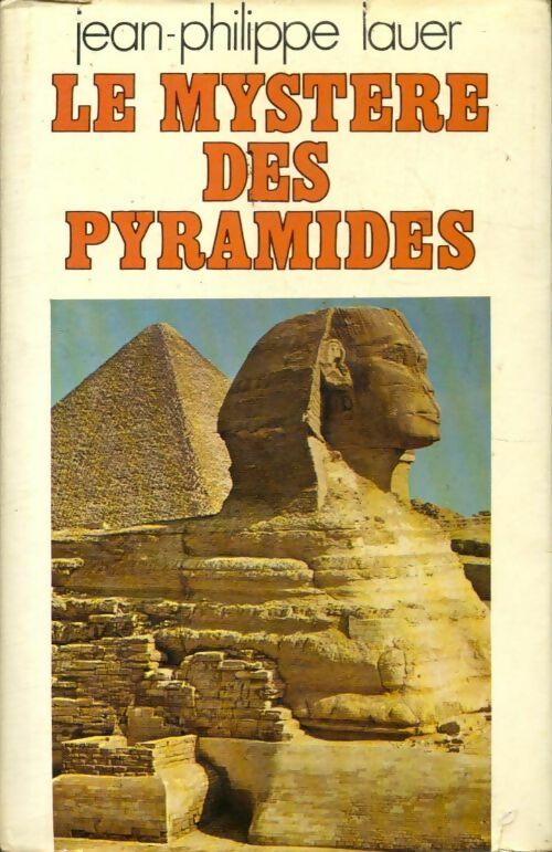 Le mystère des pyramides - Jean-Philippe Lauer - Livre
