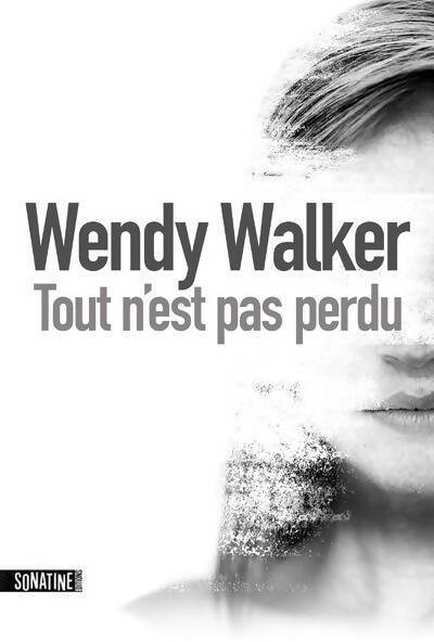 Tout n'est pas perdu - Wendy Walker - Livre