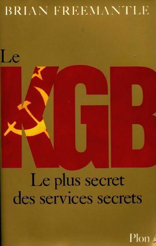 Le KGB. Le plus secret des services secrets - Brian Freemantle - Livre