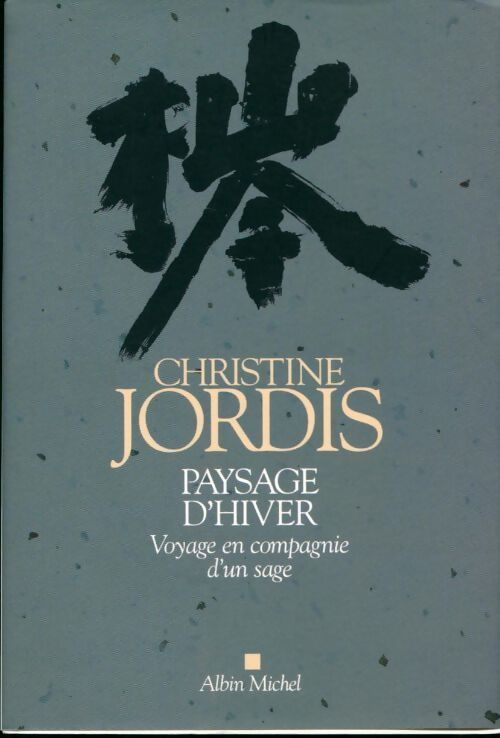 Paysage d'hiver. Voyage en compagnie d'un sage - Christine Jordis - Livre