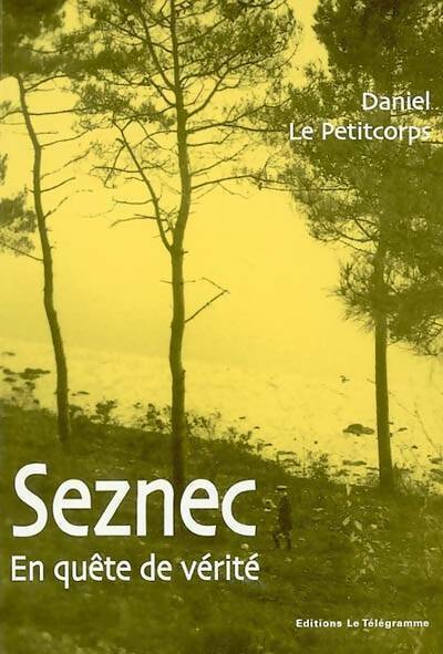 Seznec. En quête de vérité - Daniel Le Petitcorps - Livre