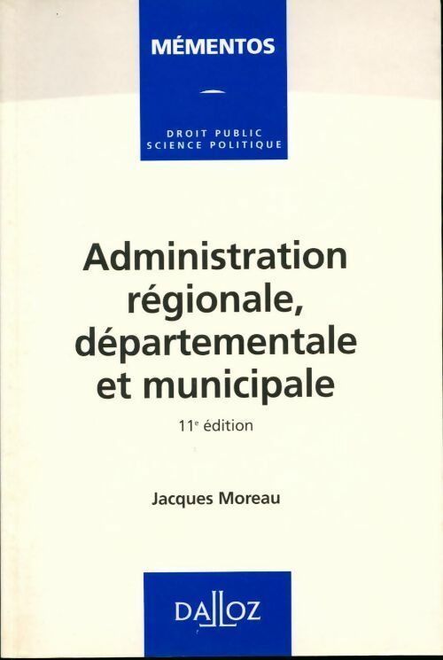 Administration régionale, départementale et municipale - Jacques Moreau - Livre