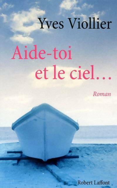 Aide-toi et le ciel... - Yves Viollier - Livre